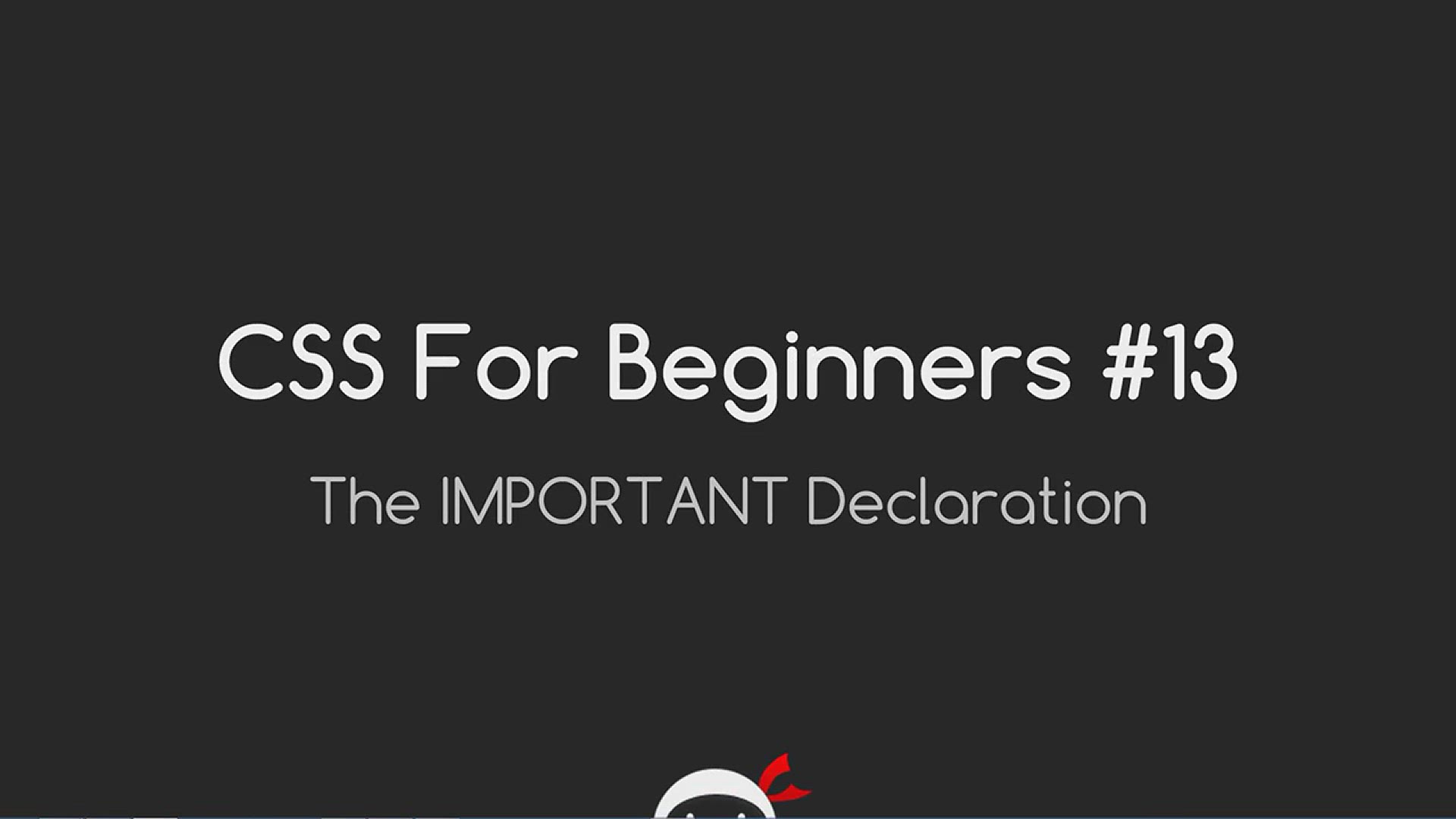 'Video thumbnail for CSS Tutorial For Beginners 13 - The Important Declaration'