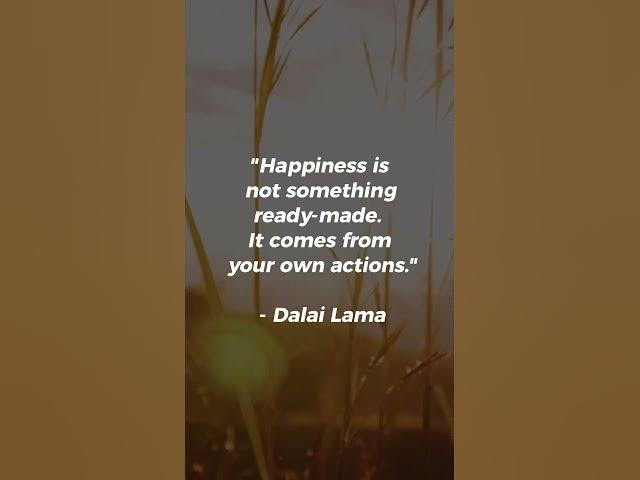 Video thumbnail for Happiness is not something ready-made. It comes from your own actions..#zenquotes #shorts