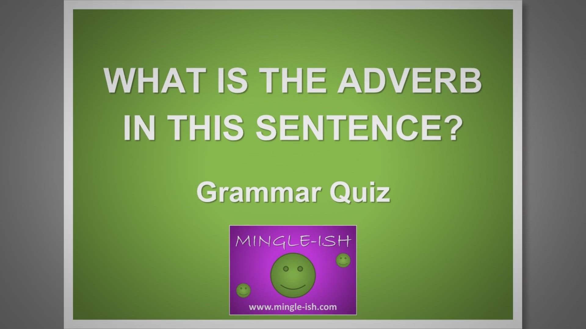 'Video thumbnail for What is the Adverb in this Sentence? Grammar Quiz #1'