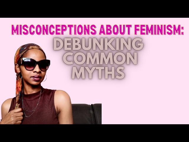 Video thumbnail for 9 Misconceptions About Feminism: Debunking 9 Common Myths