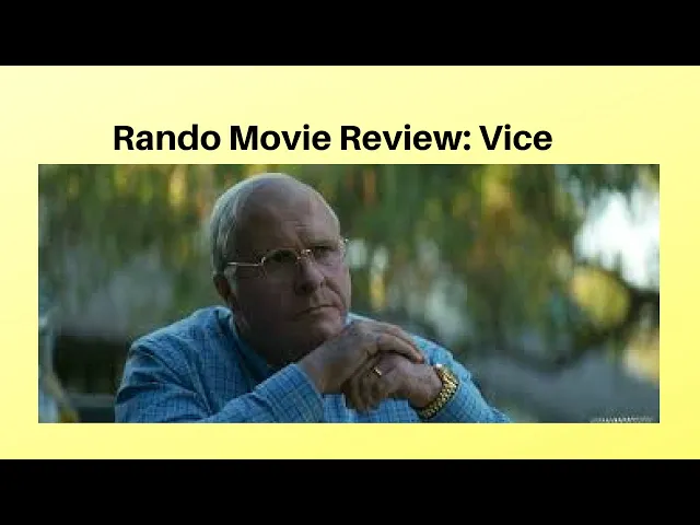 Video thumbnail for Rando Movie Review: Vice