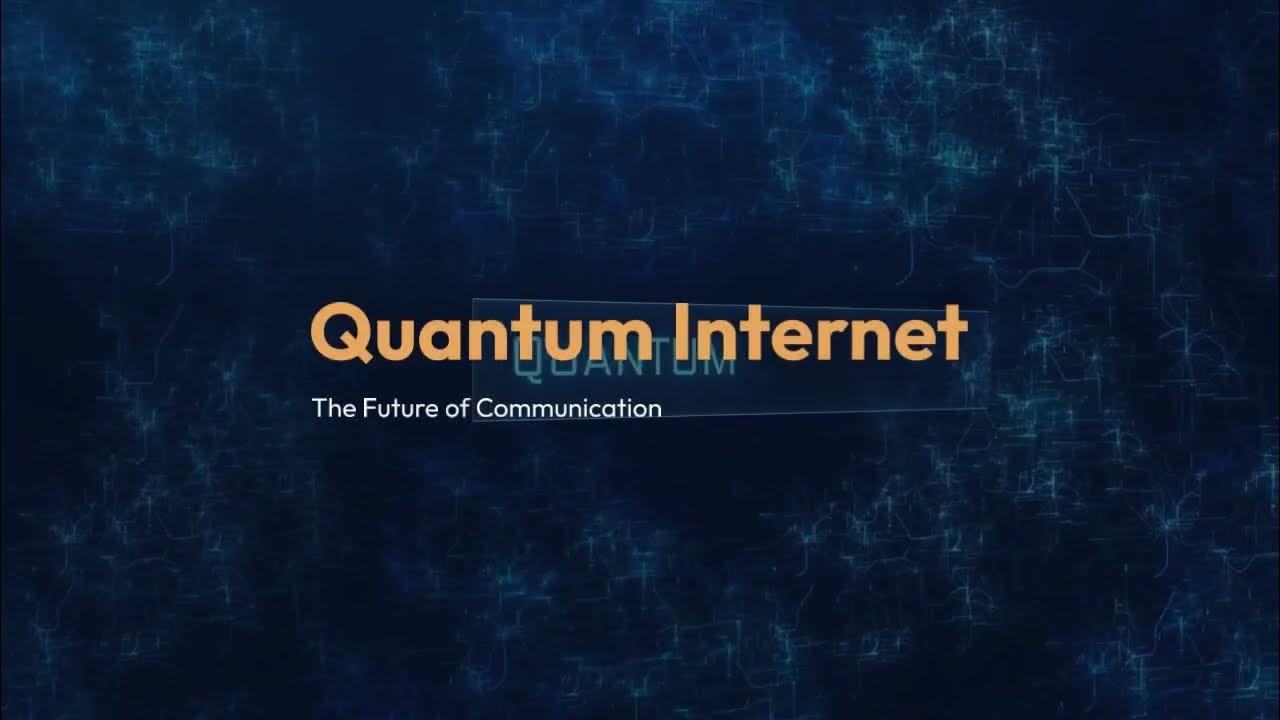 Video thumbnail for Quantum Internet: The Future of Communication