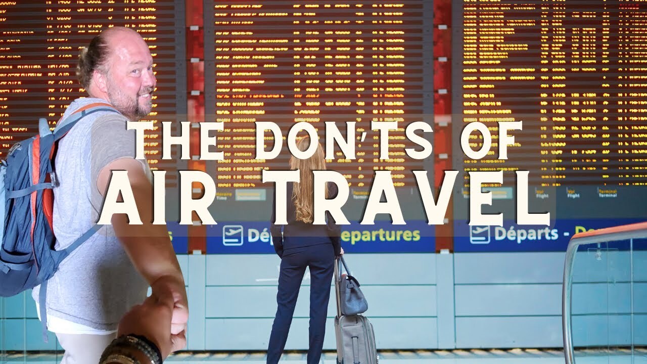 Video thumbnail for Air Travel Mistakes That Can Ruin Your Trip - The Don’ts of Air Travel