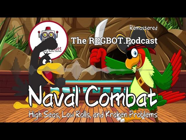 Video thumbnail for NAVAL COMBAT (Remastered) – High Seas, Low Rolls, and Kraken Problems – RPGBOT.Podcast S5E14