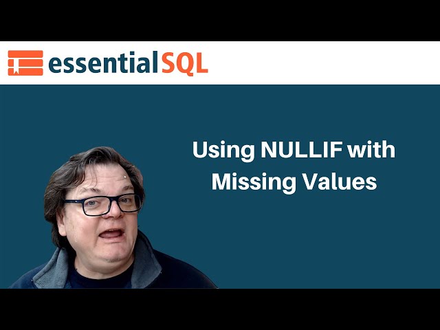 Video thumbnail for Using SQL NULLIF with Missing Values | Essential SQL