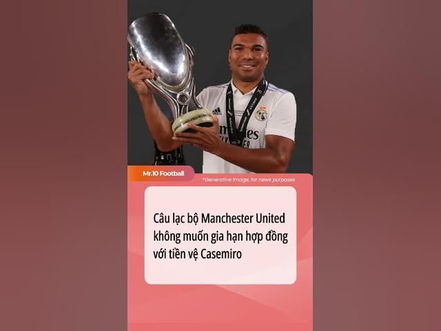 Video thumbnail for Câu lạc bộ Manchester United không muốn gia hạn hợp đồng với tiền vệ Casemiro #dhlcgd #manunited
