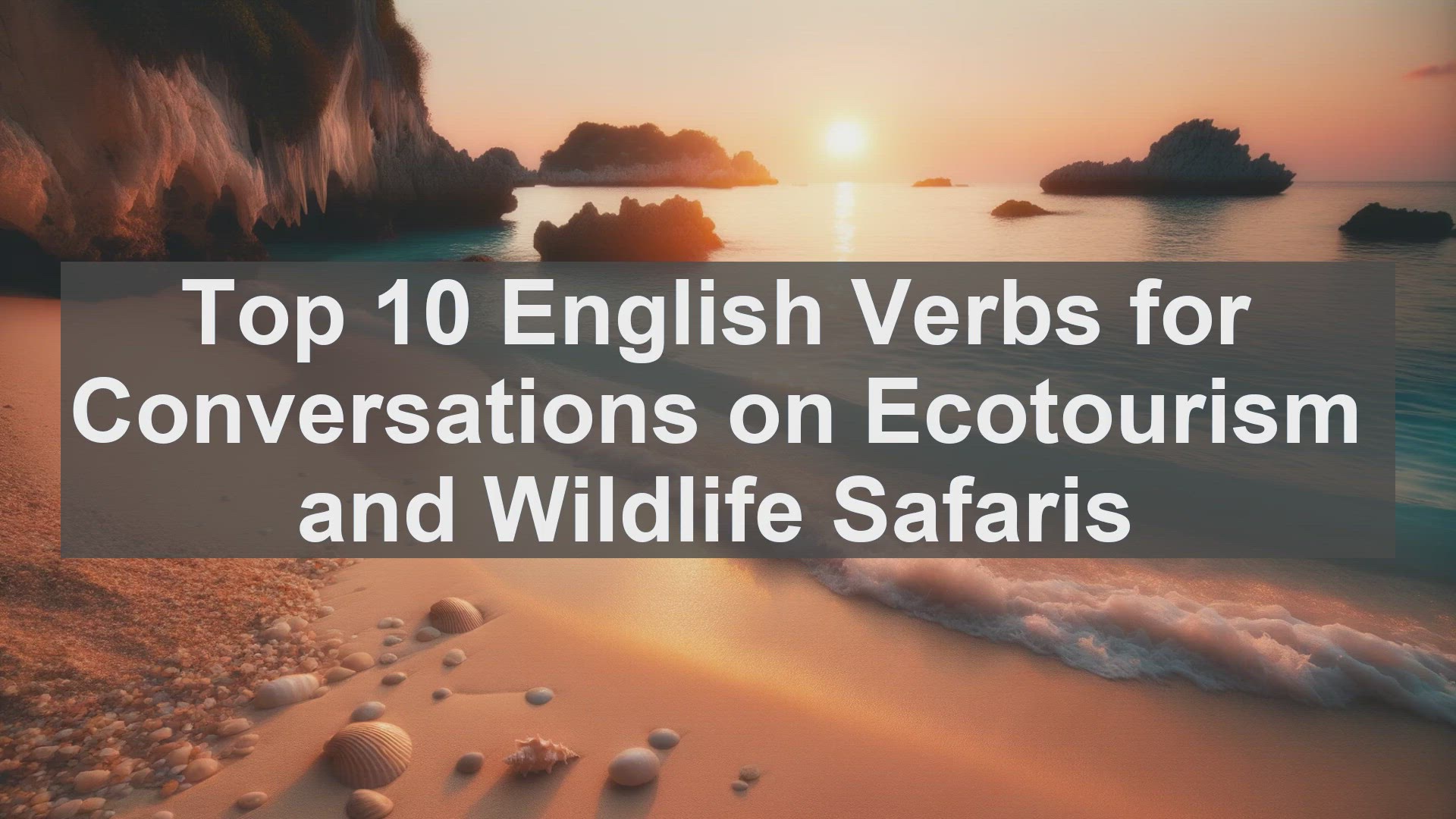 'Video thumbnail for Top 10 English Verbs for Conversations on Ecotourism and Wildlife Safaris'