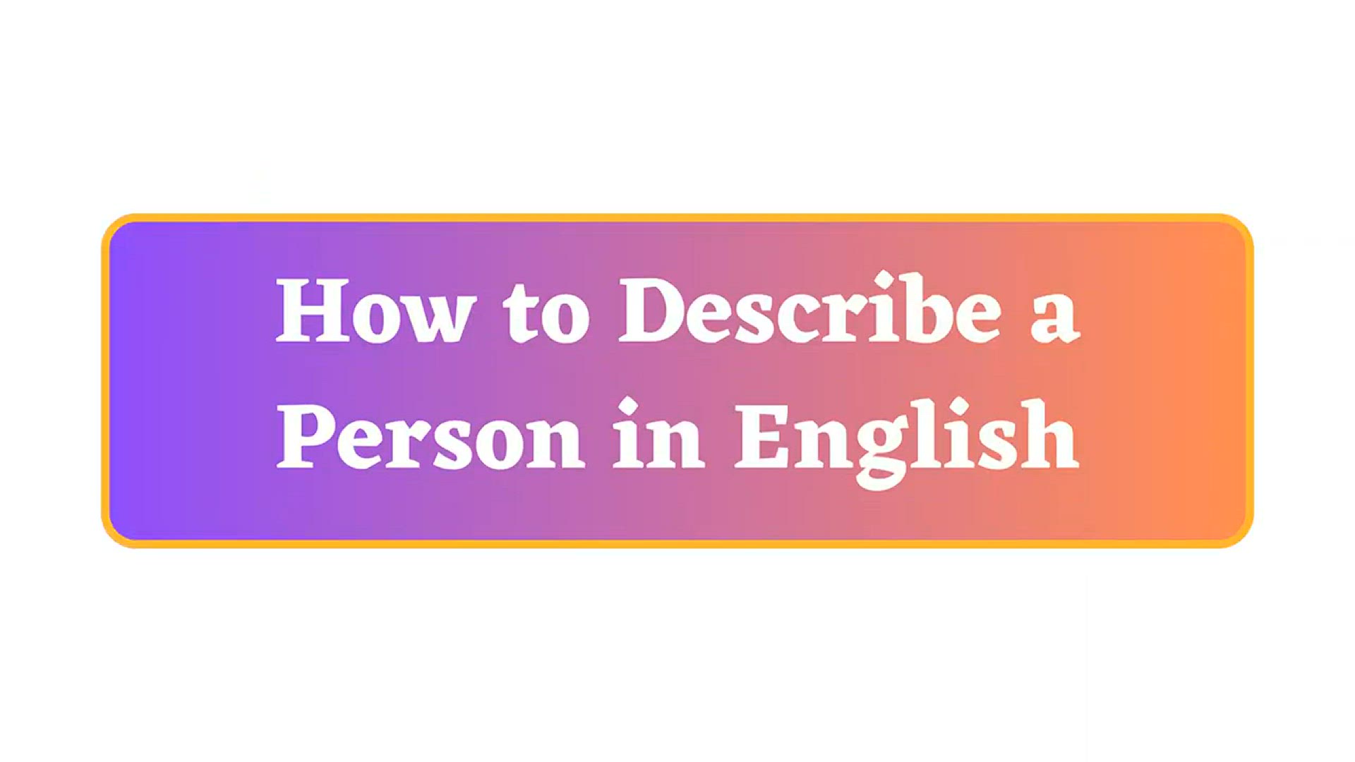 'Video thumbnail for How to Describe a Person in English'