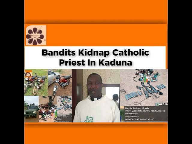 'Video thumbnail for Bandits Kidnap Catholic Priest In Kaduna ~ OsazuwaAkonedo'