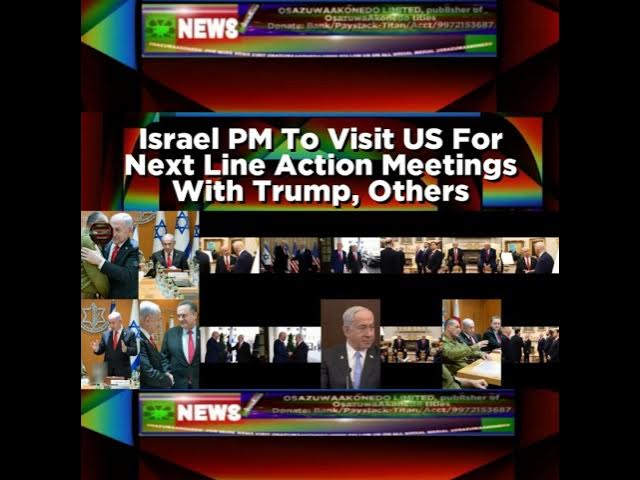 Video thumbnail for Israel PM To Visit US For Next Line Action Meetings With Trump, Others