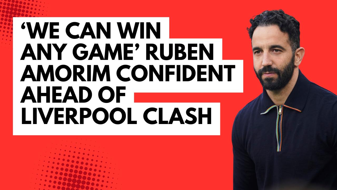 'Video thumbnail for ‘We can win any game’ - Amorim confident ahead of Liverpool clash'