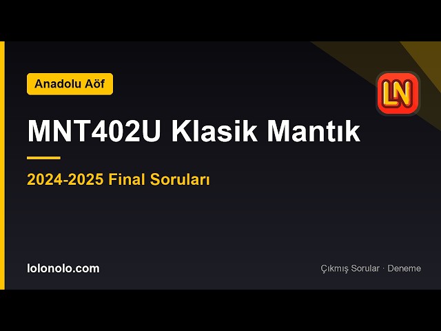 Video thumbnail for MNT402U Klasik Mantık 2024-2025 Final Soruları