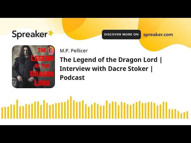 Video thumbnail for The Legend of the Dragon Lord | Interview with Dacre Stoker | Podcast
