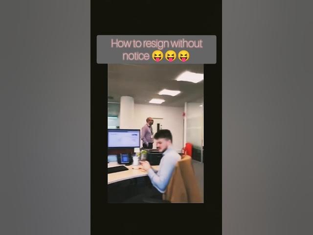 Video thumbnail for how to resign without notice #funny #relatable