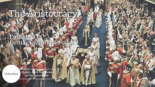 'Video thumbnail for The Aristocracy - Born to Rule - 3 of 4 - Letting in the Hoi Polloi - British Aristocracy Nobility'