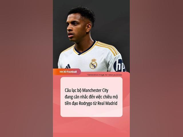 Video thumbnail for Câu lạc bộ Manchester City đang cân nhắc đến việc chiêu mộ tiền đạo    Rodrygo từ Real Madrid#dhlcgd