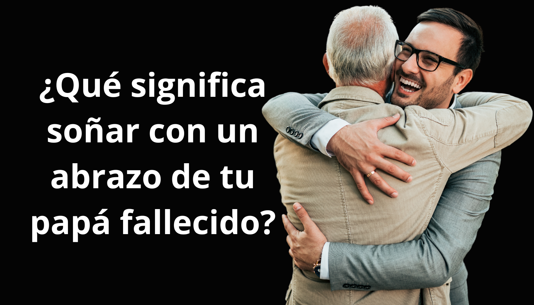 'Video thumbnail for El Significado de Soñar con un Abrazo de tu Papá Fallecido'