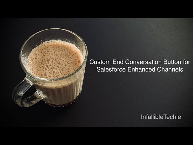 Video thumbnail for Custom End Conversation Button for Salesforce Enhanced Channels