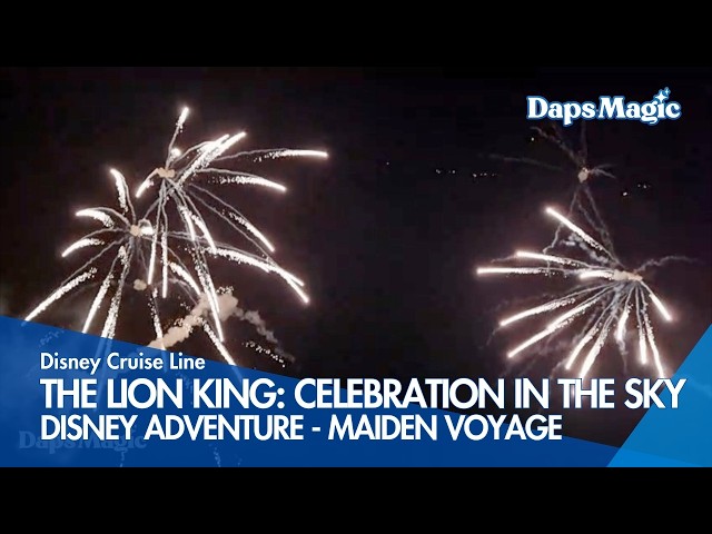 Video thumbnail for FIRST SHOW: The Lion King: Celebration in the Sky Finale | Disney Adventure Maiden Voyage 4K