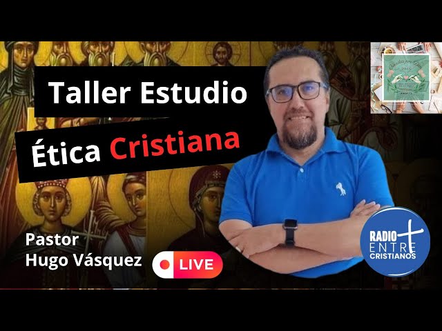 Video thumbnail for TALLER ETICA CRISTIANA - Profesor  HUGO VASQUEZ - CREADAS POR DIOS