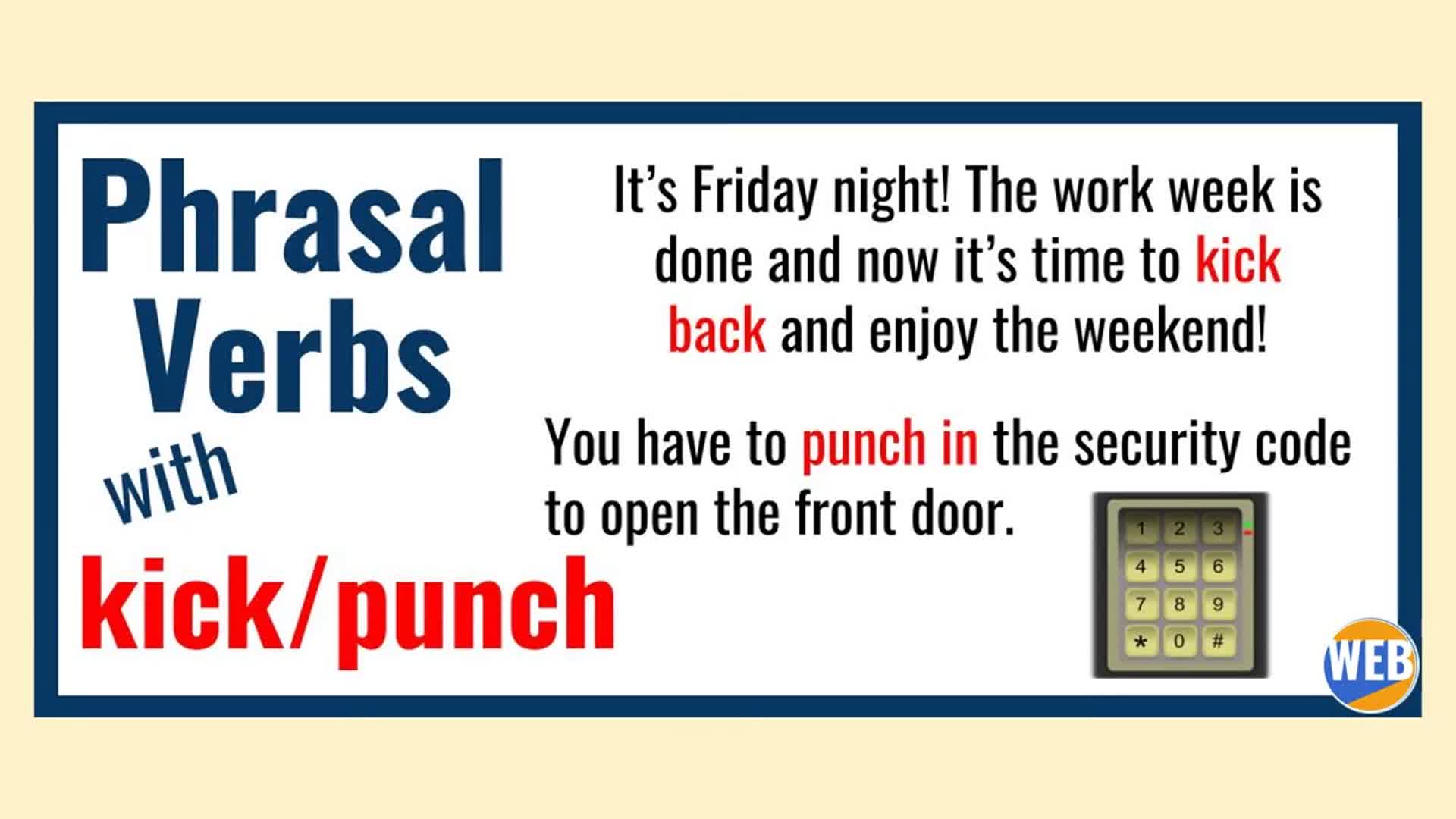 Video thumbnail for English Vocabulary Lesson: How to use Phrasal Verbs with KICK and PUNCH