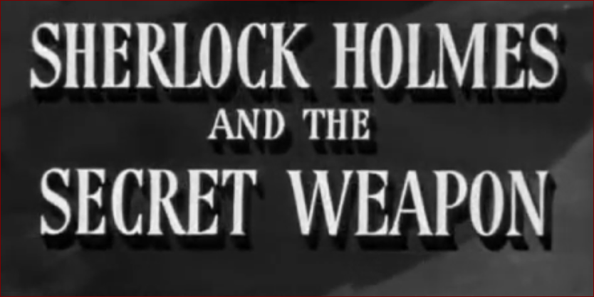 Video thumbnail for Sherlock Holmes and the Secret Weapon (1943)