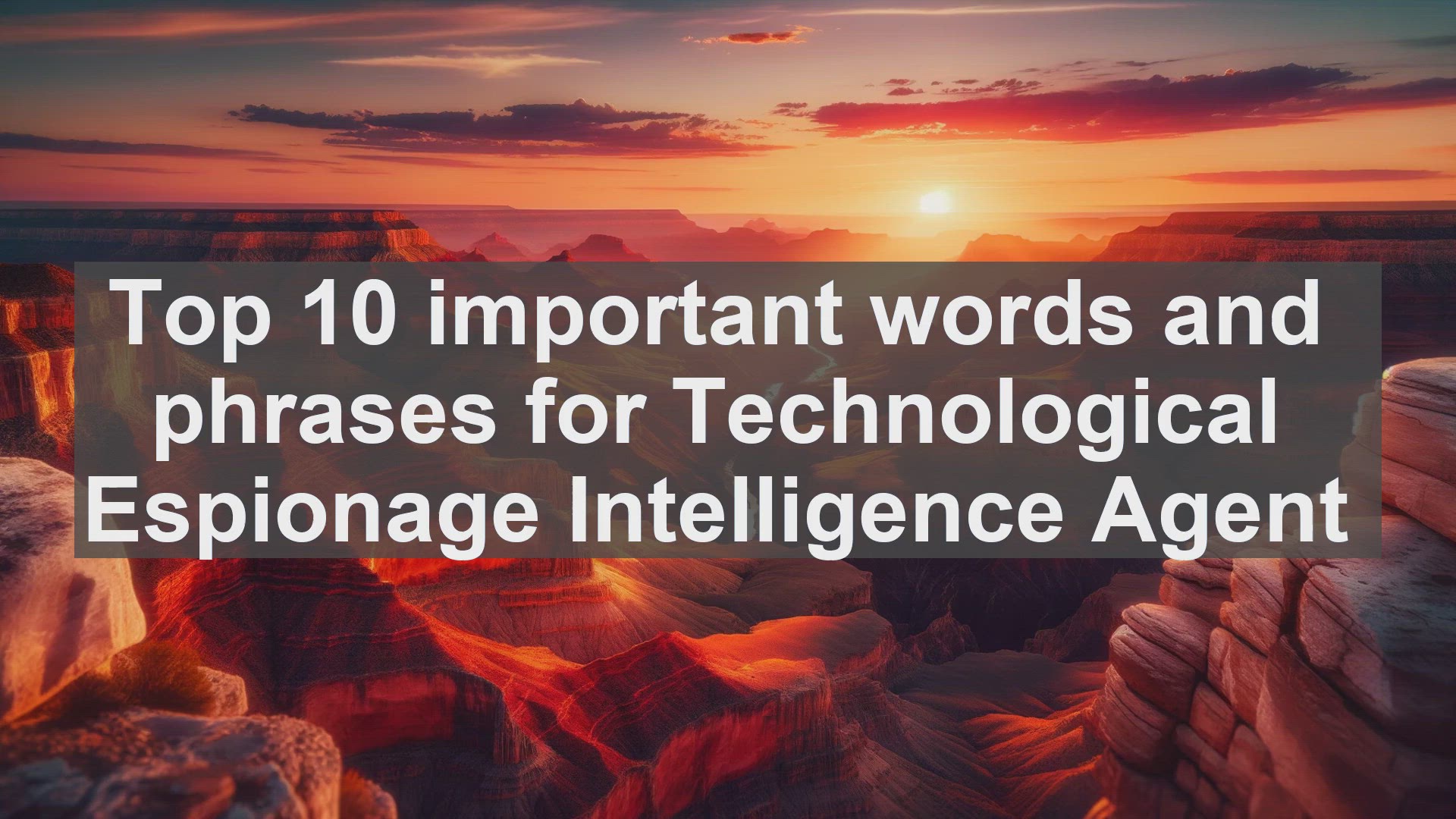 'Video thumbnail for Top 10 important words and phrases for Technological Espionage Intelligence Agent'