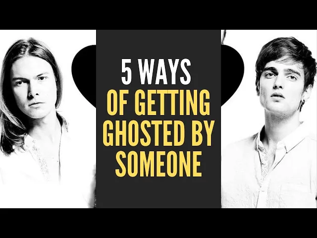 'Video thumbnail for Being Ghosted? | The 5 Ways Of Getting Ghosted By Someone'