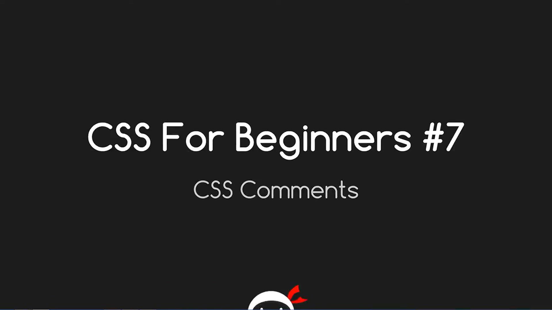 'Video thumbnail for CSS Tutorial For Beginners 07 - CSS Comments and Where to Use Them'