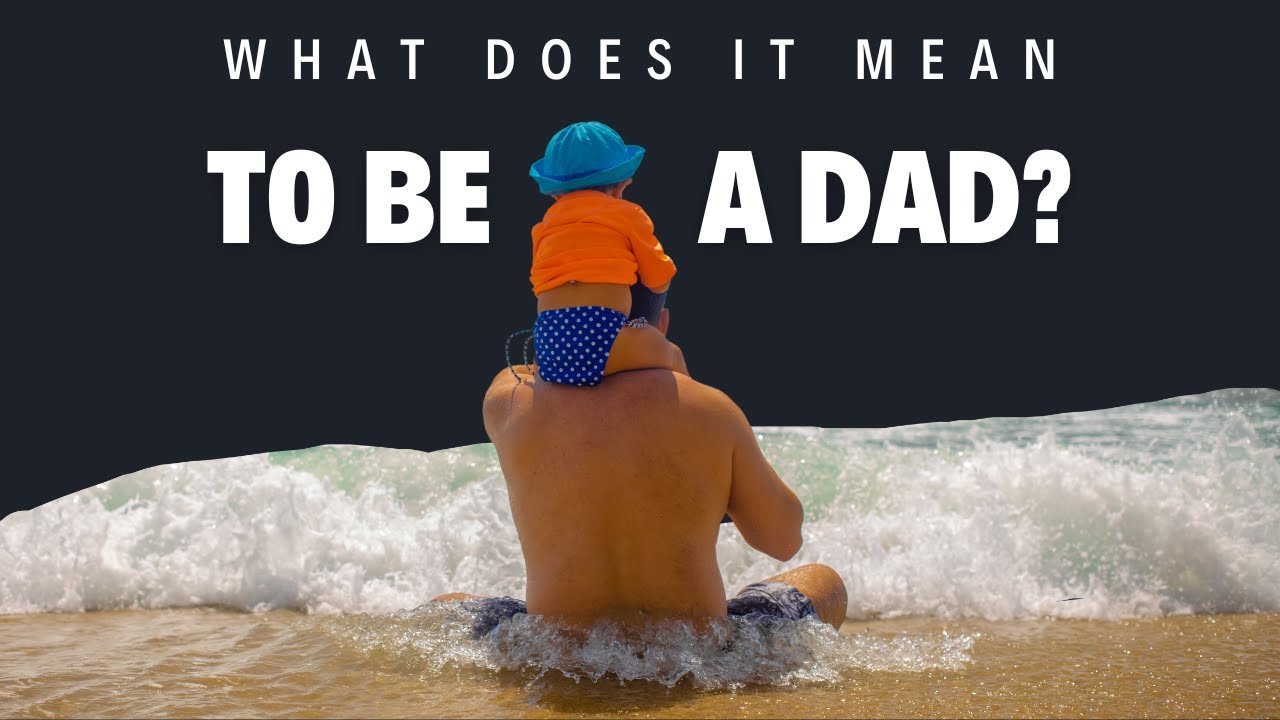 'Video thumbnail for What does it mean to be a dad?'