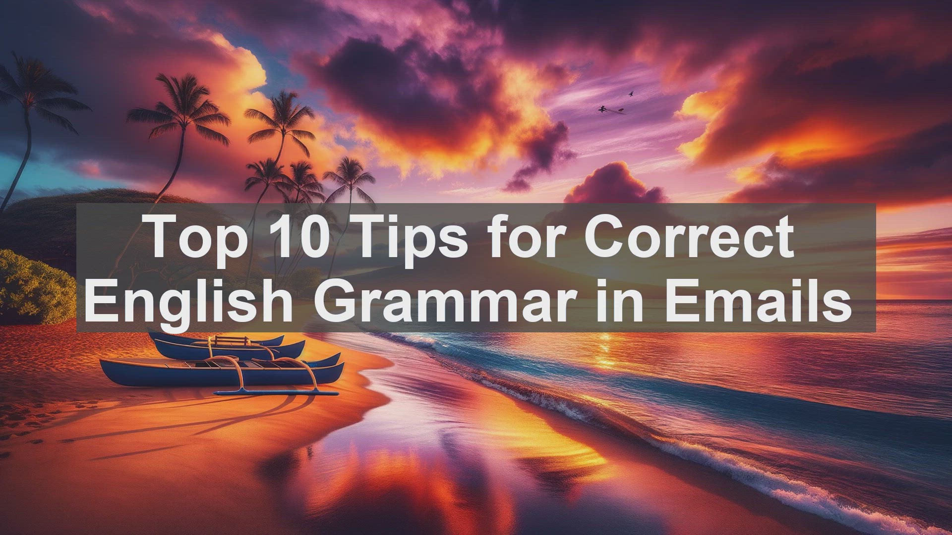 'Video thumbnail for Top 10 Tips for Correct English Grammar in Emails'