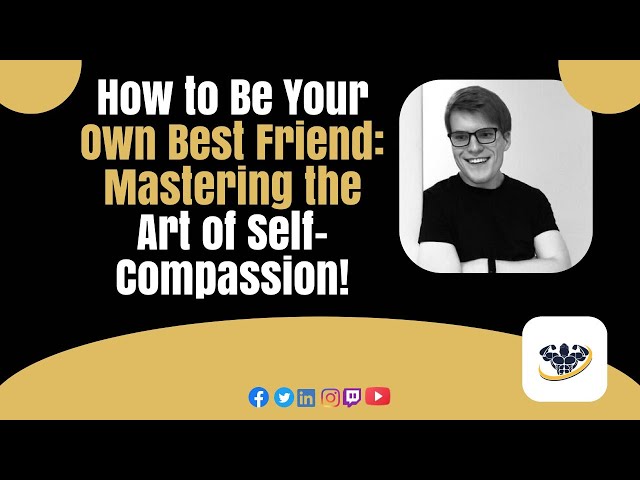 Video thumbnail for How to Be Your Own Best Friend: Mastering the Art of Self-Compassion!