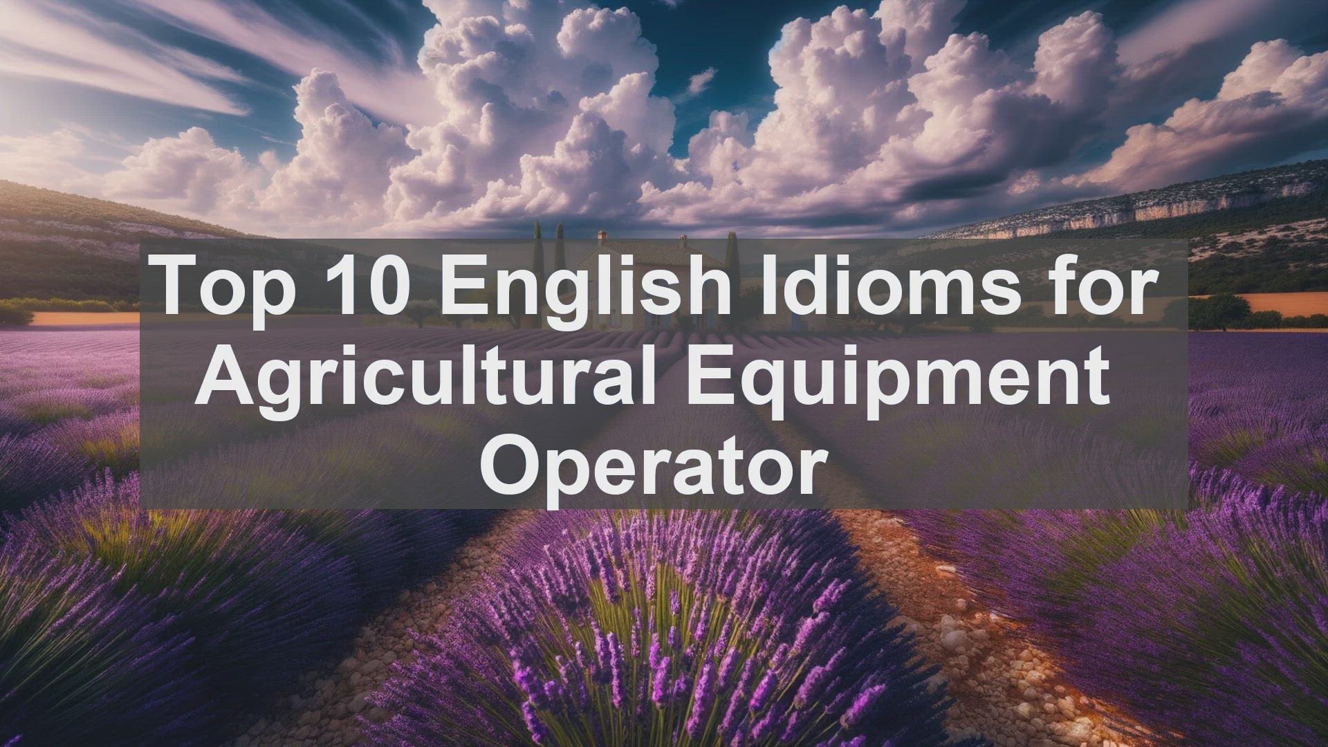 'Video thumbnail for Top 10 English Idioms for Agricultural Equipment Operator'