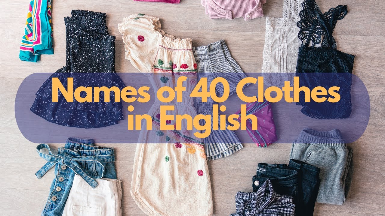 'Video thumbnail for Names of 40 Clothes in English || Vocabulary || ESL Advice'