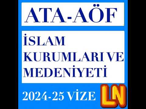 Video thumbnail for Ata Aöf İslam Kurumları ve Medeniyeti 2024-2025 Vize Soruları