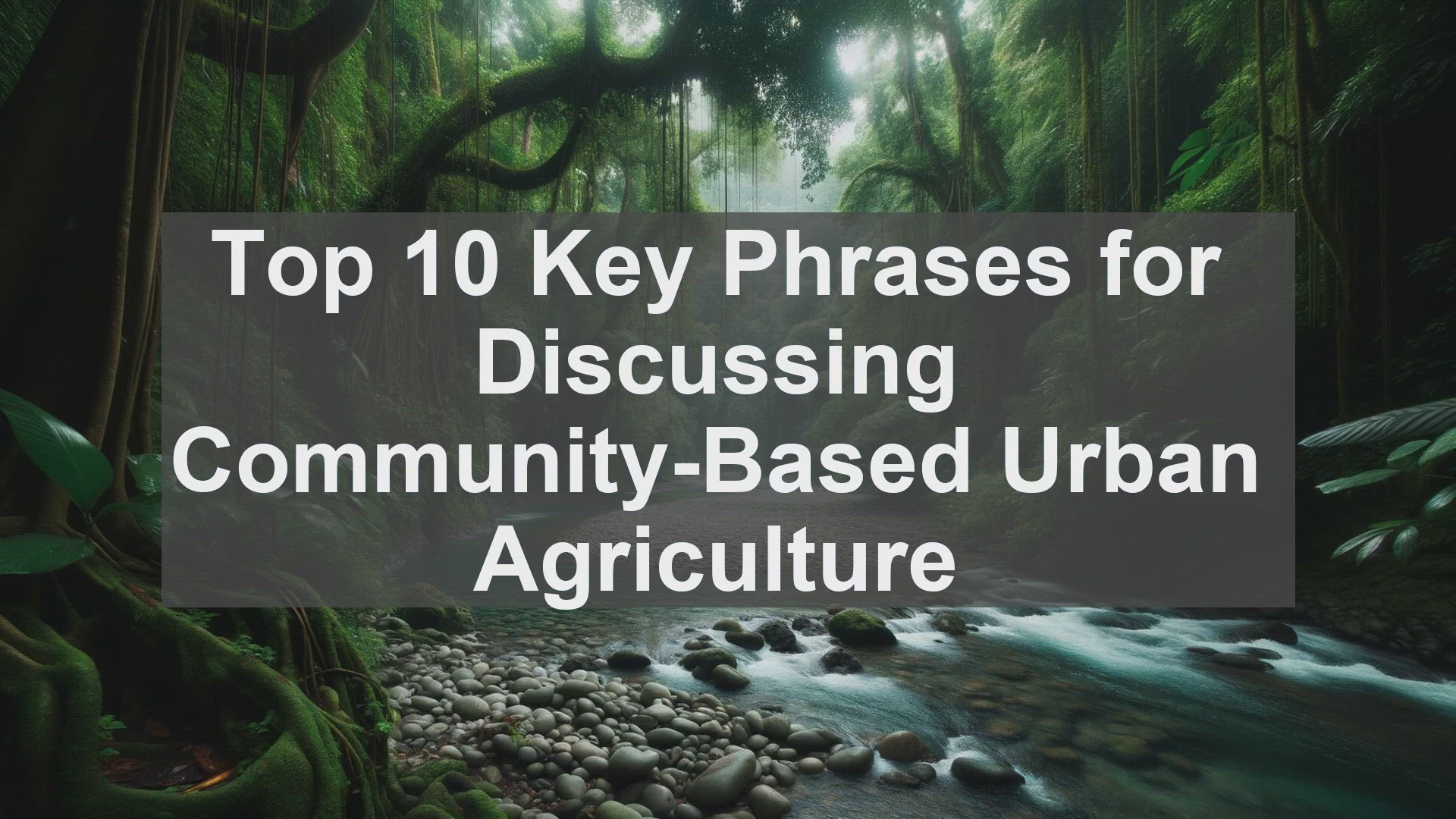 'Video thumbnail for Top 10 Key Phrases for Discussing CommunityBased Urban Agriculture'