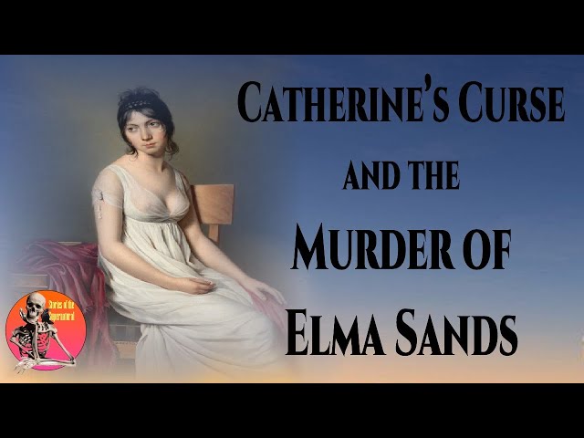 Video thumbnail for Catherine's Curse and the Murder of Elma Sands | Stories of the Supernatural