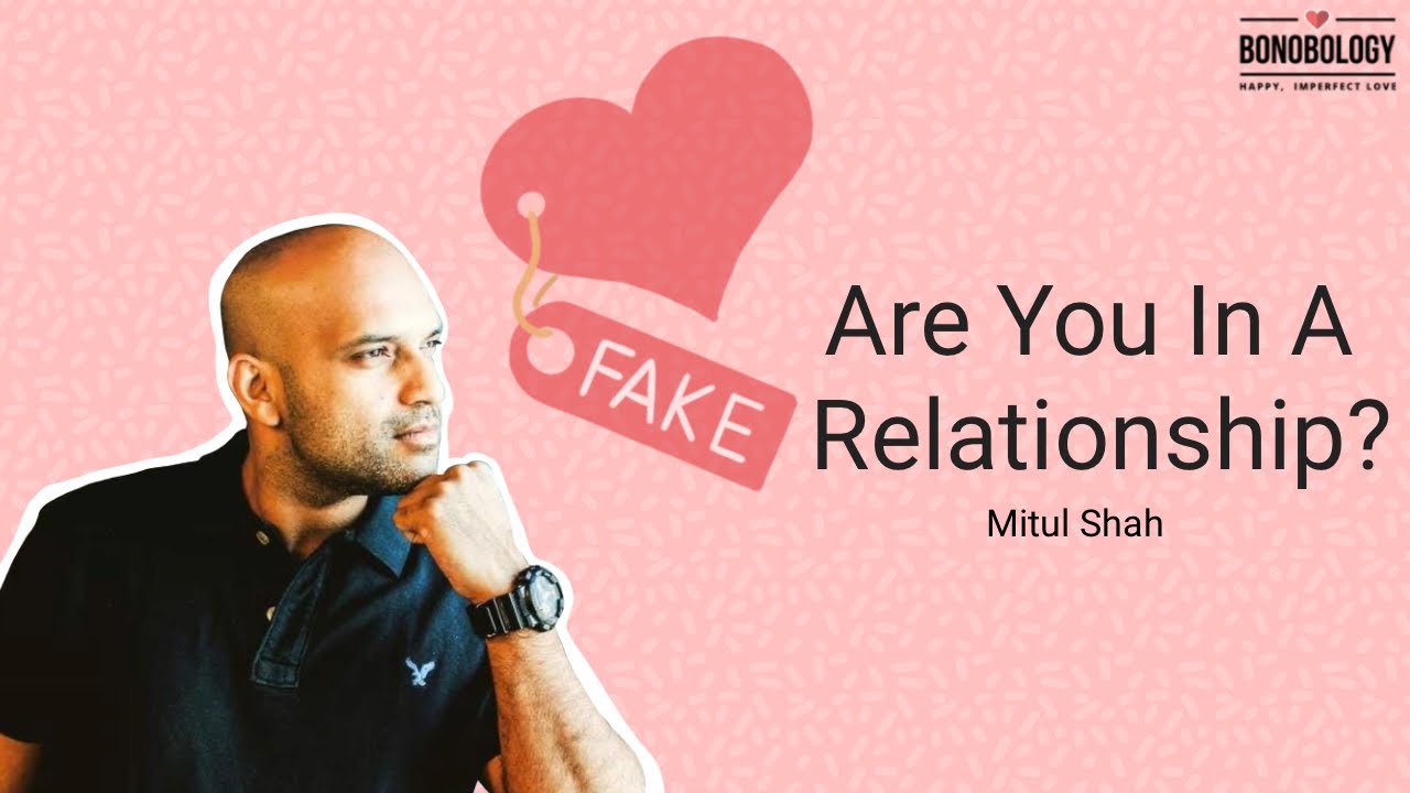 Video thumbnail for Are you in a fake relationship? | Mitul Shah x Bonobology