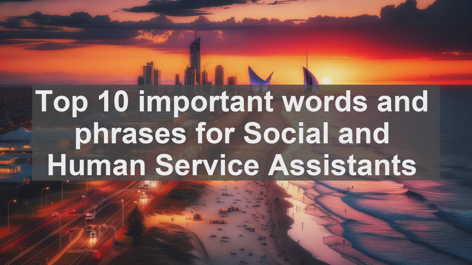 'Video thumbnail for Top 10 important words and phrases for Social and Human Service Assistants'
