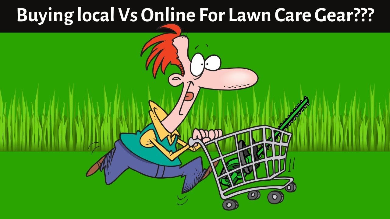 Video thumbnail for Buying local Vs Online For Lawn Care Gear???