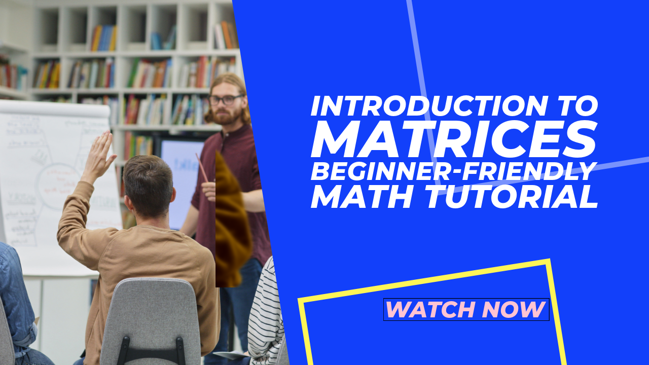 'Video thumbnail for π Introduction to Matrices | Beginner-Friendly Math Tutorial'