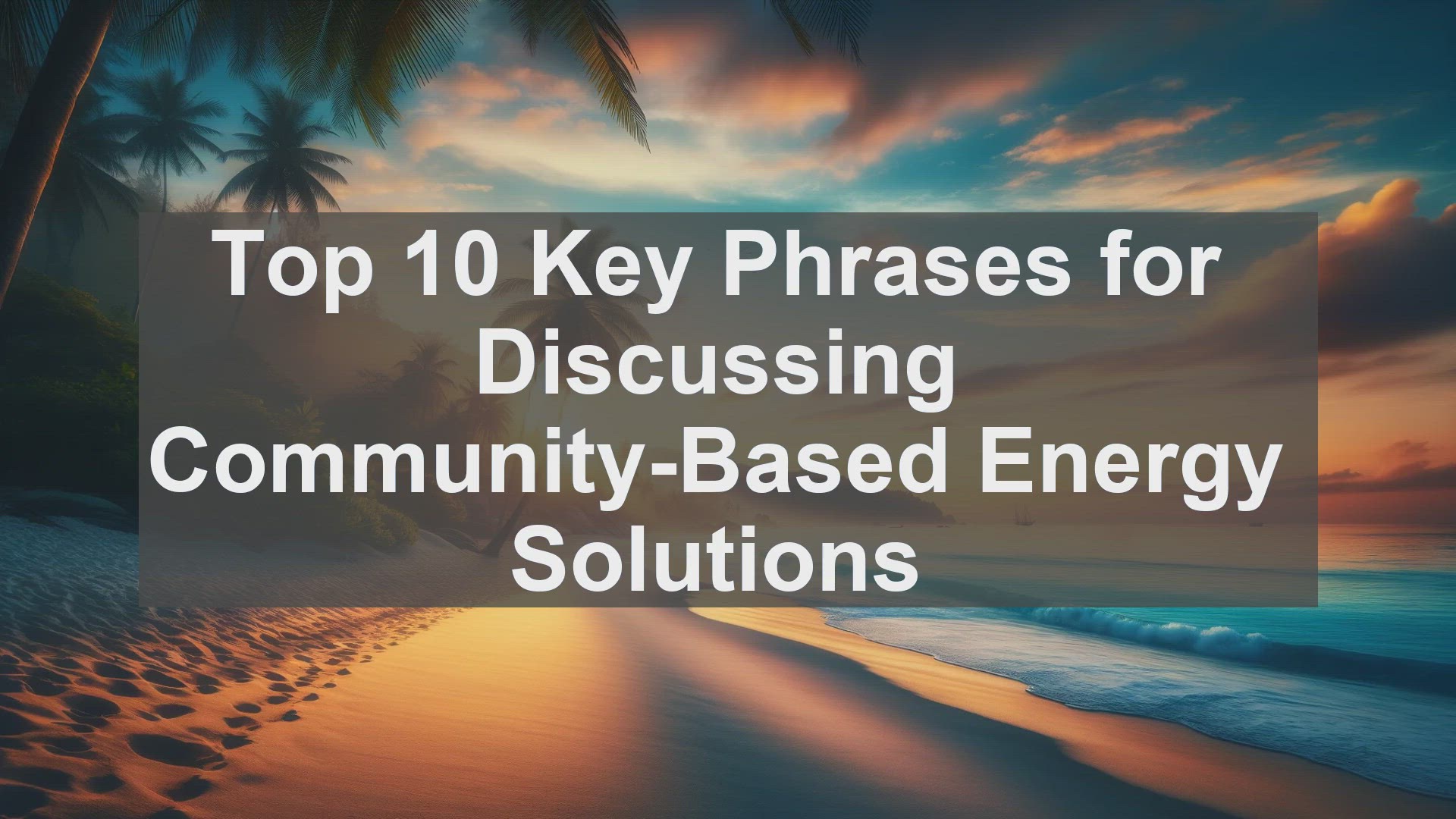 'Video thumbnail for Top 10 Key Phrases for Discussing CommunityBased Energy Solutions'
