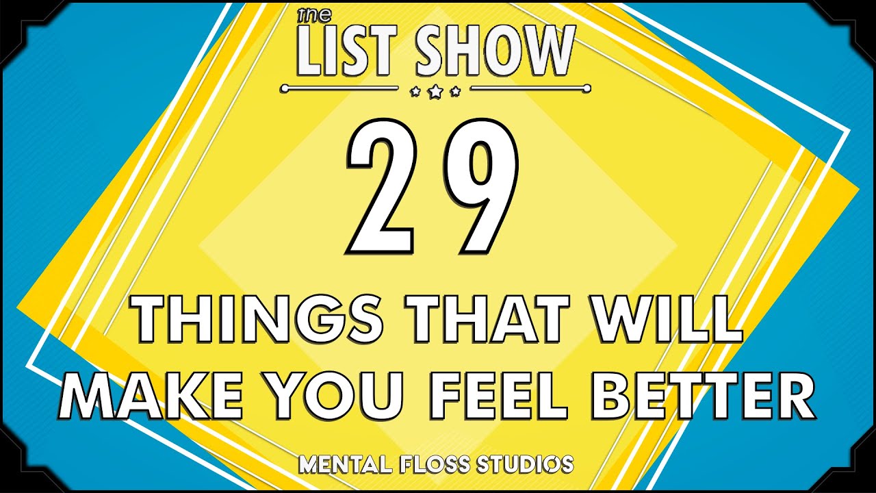 Video thumbnail for 29 Things That Will Make You Feel Better | Mental Floss