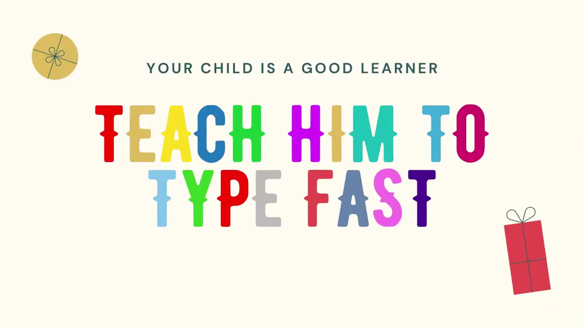 Video thumbnail for Your child is a good learner teach him to type fast.