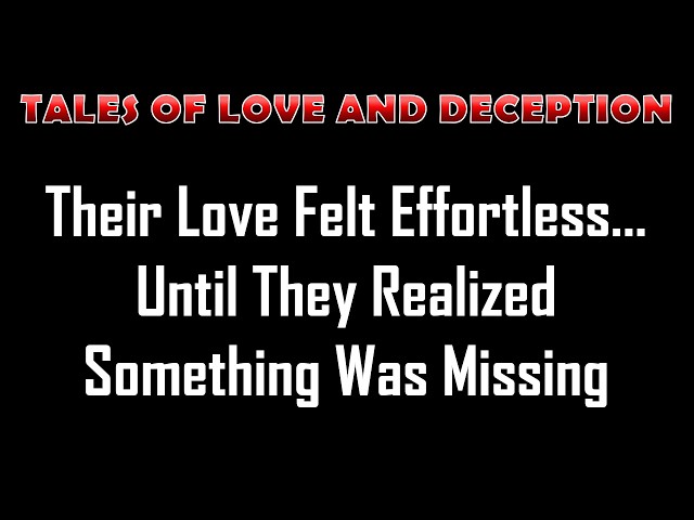 Video thumbnail for Their Love Felt Effortless… Until They Realized Something Was Missing | Romance Story