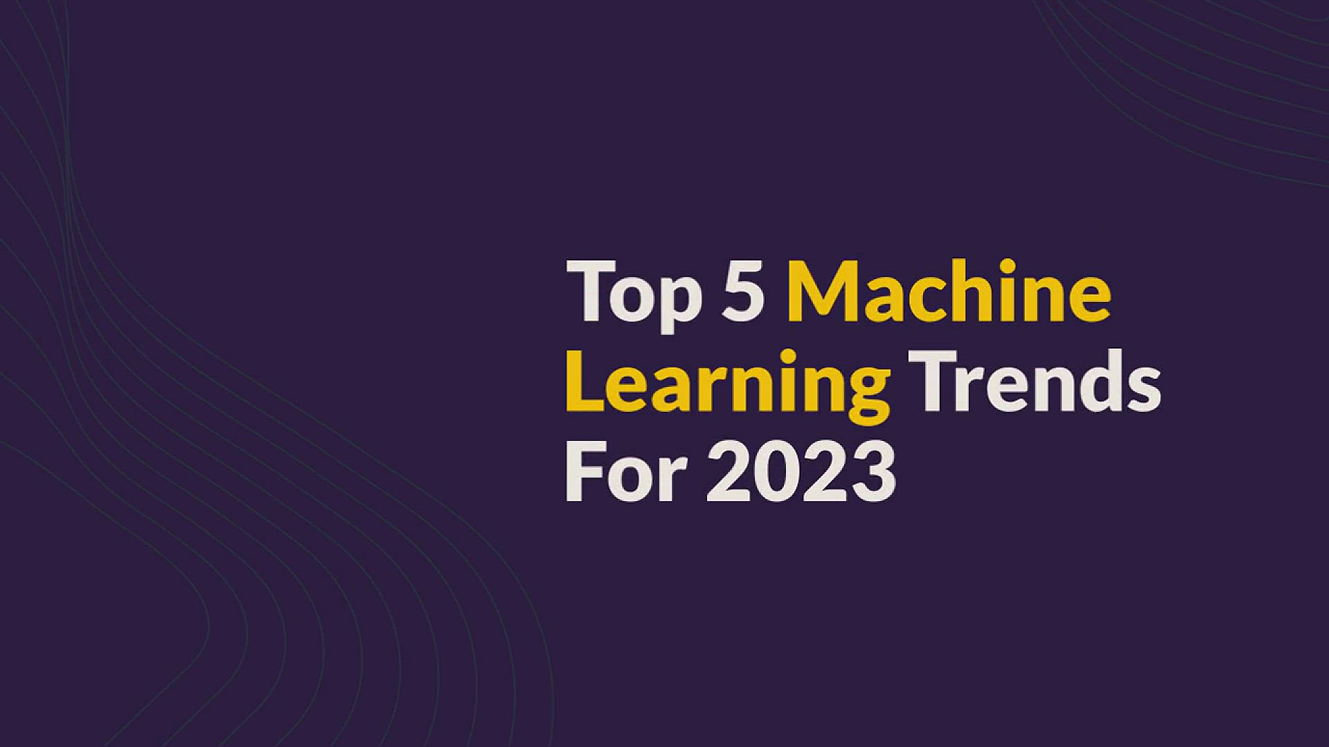 'Video thumbnail for Top 5 Machine Learning Trends For 2023'