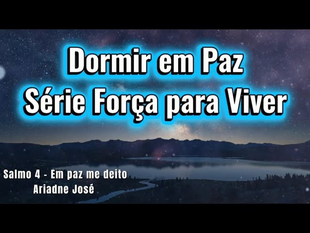Video thumbnail for Em Paz me Deito (Salmo 4) - DORMIR EM PAZ – Série Força para Viver | Ariadne José