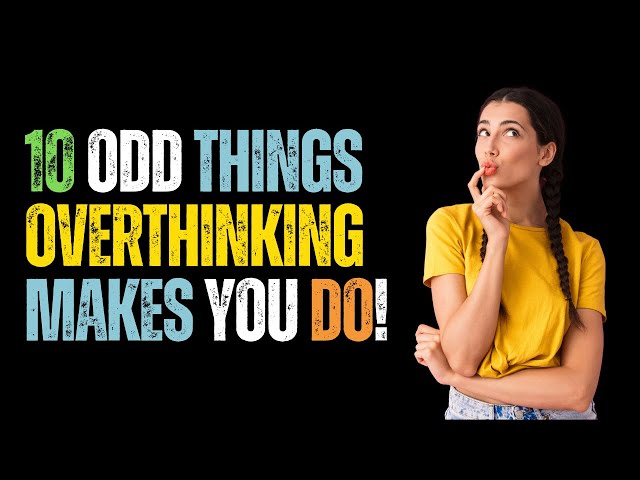 Video thumbnail for 10 Odd Things Overthinking Makes You Do! (MUST WATCH 😱)