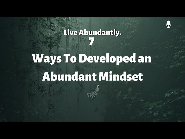 Video thumbnail for 7 Effective Ways To Develop An Abundance Mindset