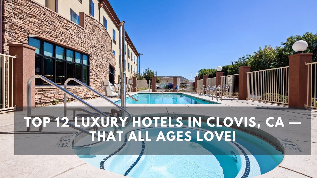 'Video thumbnail for Luxury Defined: A Tour of Clovis's Top-Rated Hotels and Resorts!'
